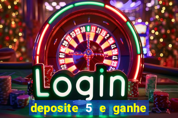 deposite 5 e ganhe 50 reais